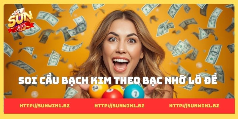 Soi cầu bạch kim theo bạc nhớ lô đề